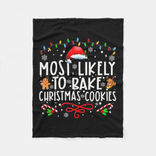 Most Likely To Bake Christmas Cookies Fun Baker Ch Fleece Blanket