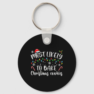 Most Likely To Bake Christmas Cookies Fun Baker Ch Key Ring