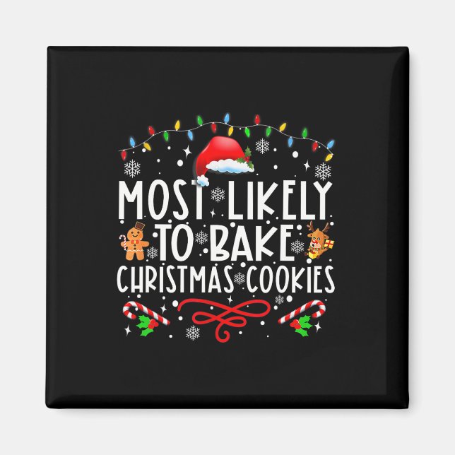 Most Likely To Bake Christmas Cookies Fun Baker Ch Magnet (Front)