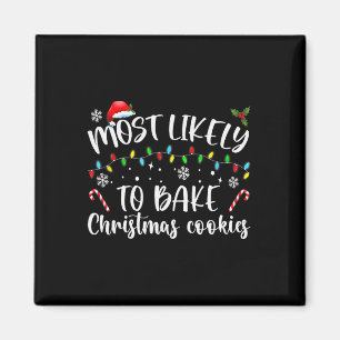 Most Likely To Bake Christmas Cookies Fun Baker Ch Magnet