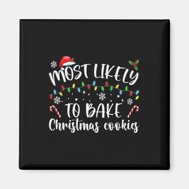 Most Likely To Bake Christmas Cookies Fun Baker Ch Magnet (Front)