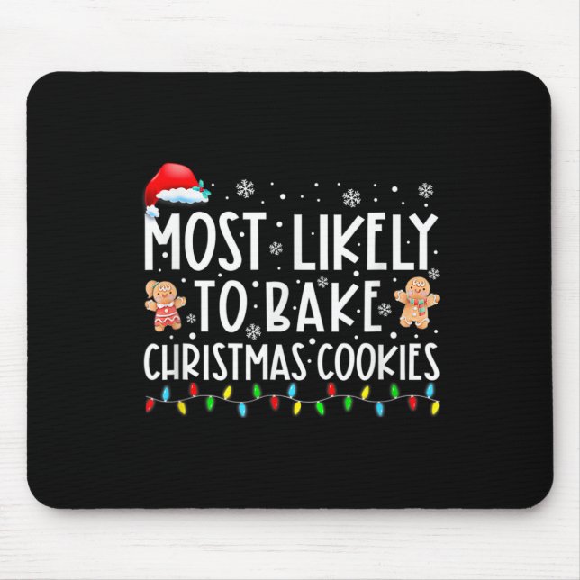 Most Likely To Bake Christmas Cookies Fun Baker Ch Mouse Pad (Front)