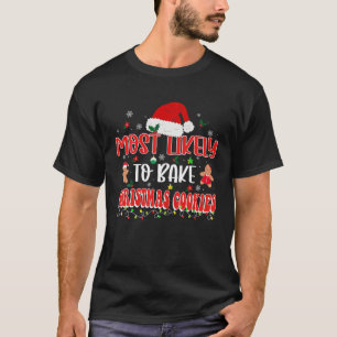 Most Likely To Bake Christmas Cookies Funny Baker T-Shirt