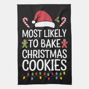Most Likely To Bake Christmas Cookies Funny Baker Tea Towel