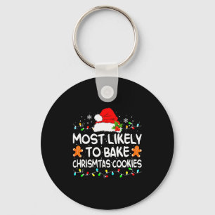 Most Likely To Bake Christmas Cookies Funny Xmas M Key Ring