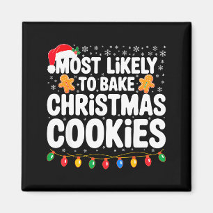 Most Likely To Bake Christmas Cookies Shirt Family Magnet