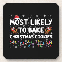 Most Likely To Bake Christmas Cookies Xmas Baker  Coaster