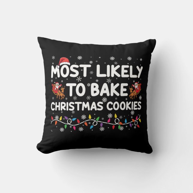 Most Likely To Bake Christmas Cookies Xmas Baker  Cushion (Front)