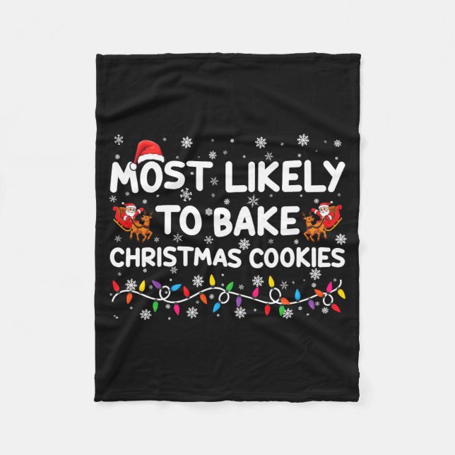 Most Likely To Bake Christmas Cookies Xmas Baker  Fleece Blanket (Front)