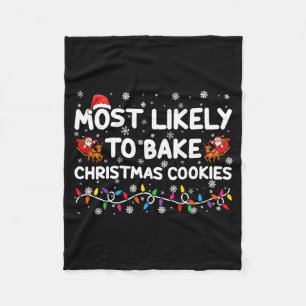 Most Likely To Bake Christmas Cookies Xmas Baker Fleece Blanket