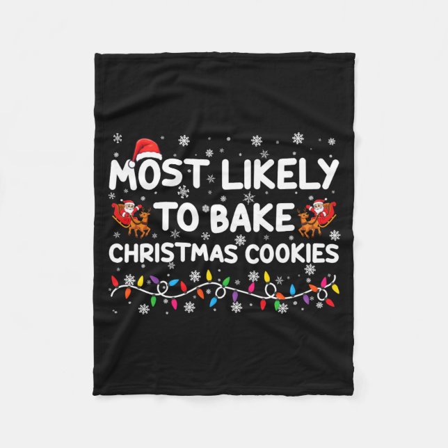 Most Likely To Bake Christmas Cookies Xmas Baker  Fleece Blanket (Front)