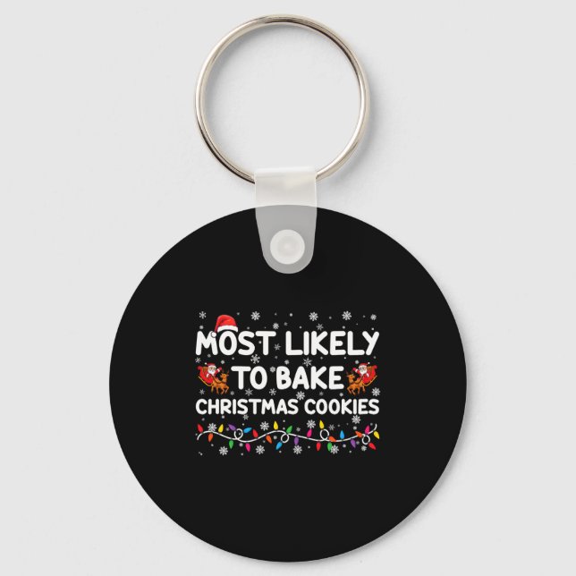Most Likely To Bake Christmas Cookies Xmas Baker  Key Ring (Front)