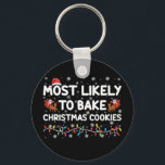 Most Likely To Bake Christmas Cookies Xmas Baker  Key Ring<br><div class="desc">Most Likely To Bake Christmas Cookies Xmas Baker</div>