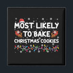 Most Likely To Bake Christmas Cookies Xmas Baker  Magnet<br><div class="desc">Most Likely To Bake Christmas Cookies Xmas Baker</div>