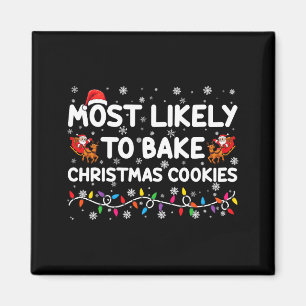 Most Likely To Bake Christmas Cookies Xmas Baker Magnet