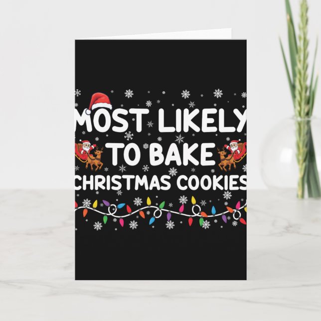 Most Likely To Bake Christmas Cookies Xmas Baker T Card (Front)