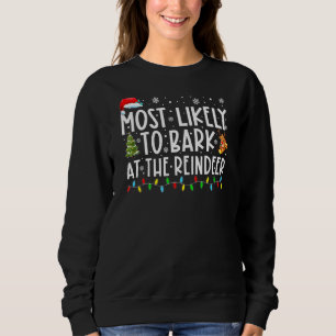 Most Likely To Bark At The Reindeer Funny Family C Sweatshirt