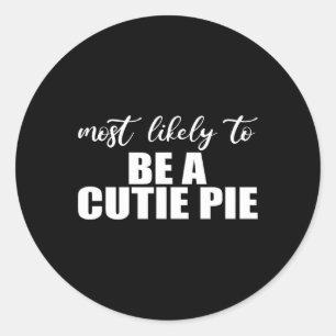 Most likely to be a cutie pie. Fun Thanksgiving an Classic Round Sticker