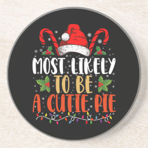 Most likely To Be A Cutie Pie Thanksgiving Xmas Coaster