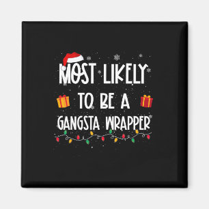 Most Likely To Be A Gangsta Wrapper Christmas Fun Magnet