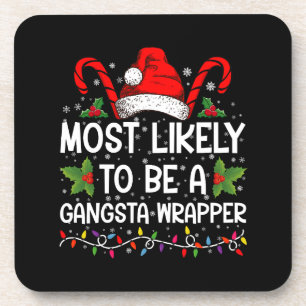 Most Likely To Be A Gangsta Wrapper Family Xmas Coaster