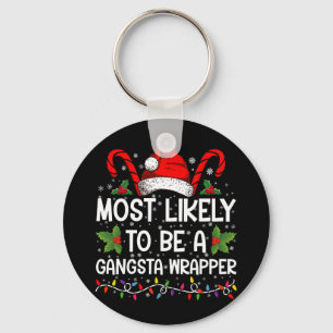 Most Likely To Be A Gangsta Wrapper Family Xmas Key Ring
