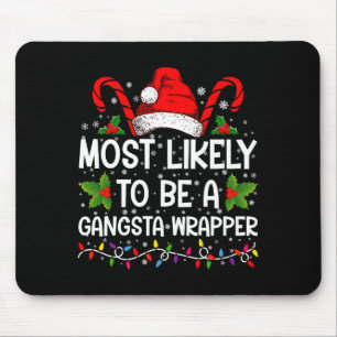 Most Likely To Be A Gangsta Wrapper Family Xmas  Mouse Pad