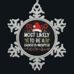 Most Likely To Be A Gangsta Wrapper Family Xmas Snowflake Pewter Christmas Ornament<br><div class="desc">Most Likely To Be A Gangsta Wrapper Family Christmas T-Shirt</div>