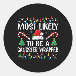 Most Likely To Be A Gangster Wrapper Fun Family Ch Classic Round Sticker