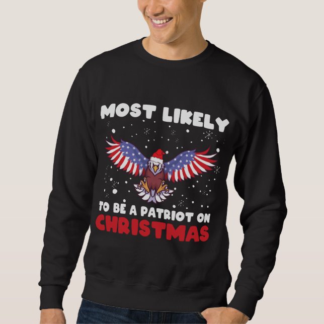 Most Likely To Be A Patriot On Christmas, Xmas Eag Sweatshirt (Front)