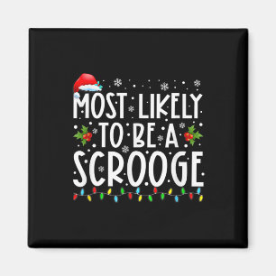 Most Likely To Be A Scrooge Fun Family Christmas X Magnet