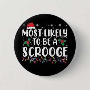 Most Likely To Be A Scrooge Funny Family Christmas 6 Cm Round Badge