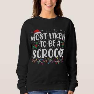Most Likely To Be A Scrooge Funny Family Christmas Sweatshirt