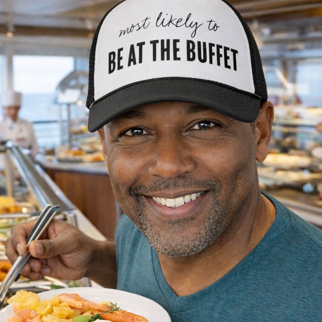 Most Likely To BE AT THE BUFFET Funny Cruise Trucker Hat (Funny Cruise Hat for the Buffet Lover)