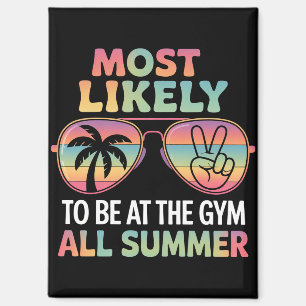 Most Likely To Be At The Gym All Summer Teacher Magnet