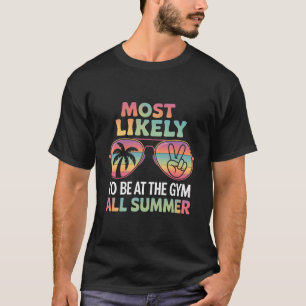 Most Likely To Be At The Gym All Summer Teacher T-Shirt
