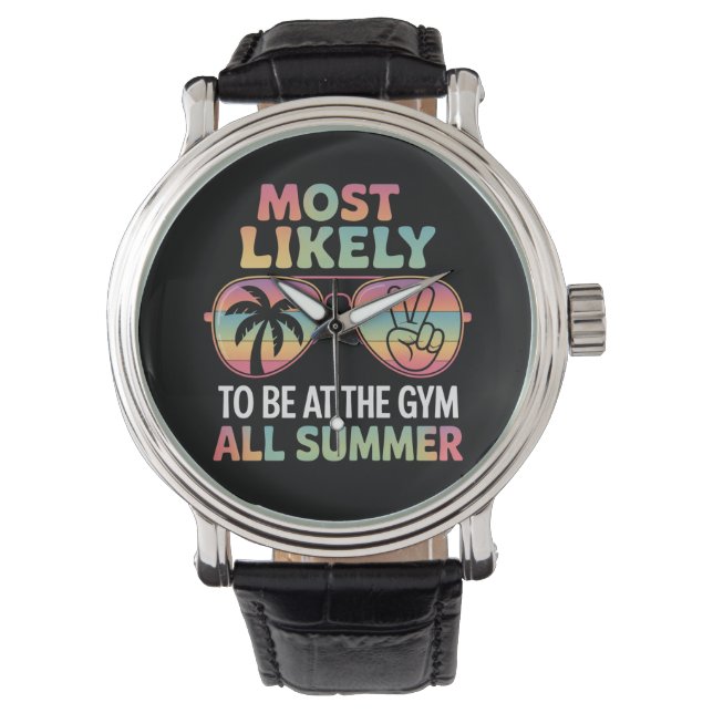 Most Likely To Be At The Gym All Summer Teacher Watch (Front)