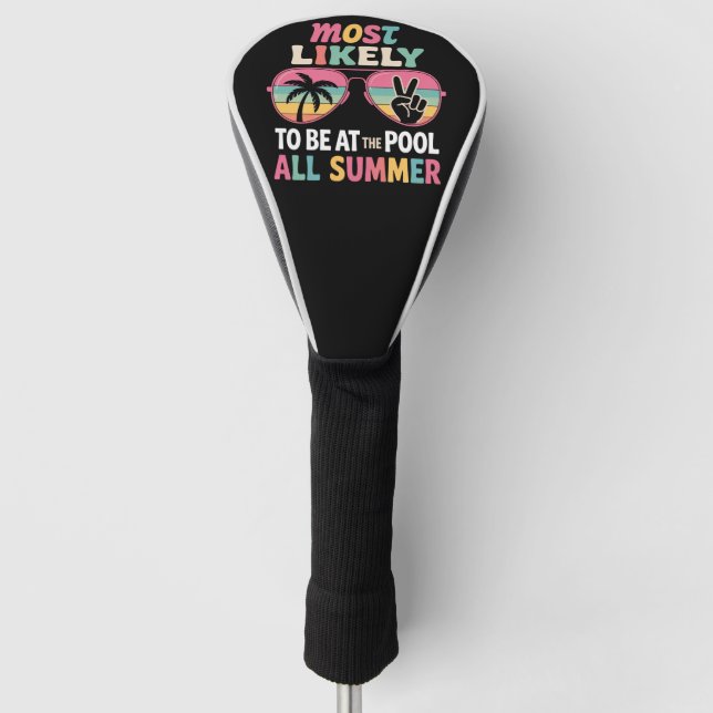 Most Likely To Be At The Pool All Summer Teacher  Golf Head Cover (Front)