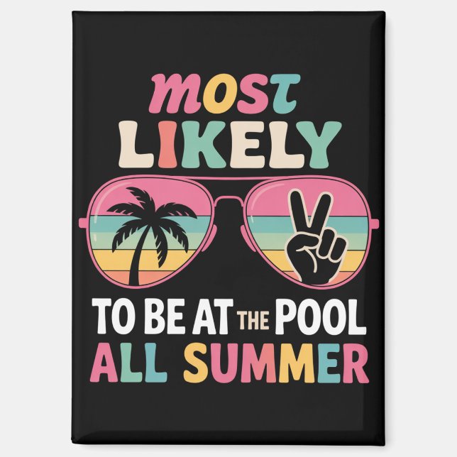 Most Likely To Be At The Pool All Summer Teacher  Magnet (Front)