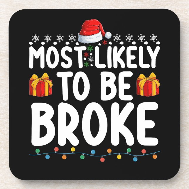 Most Likely To Be Broke Funny Christmas Holiday Coaster (Front)