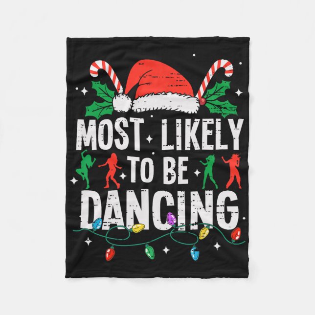 Most Likely To Be Dancing Christmas Dancer Funny X Fleece Blanket (Front)