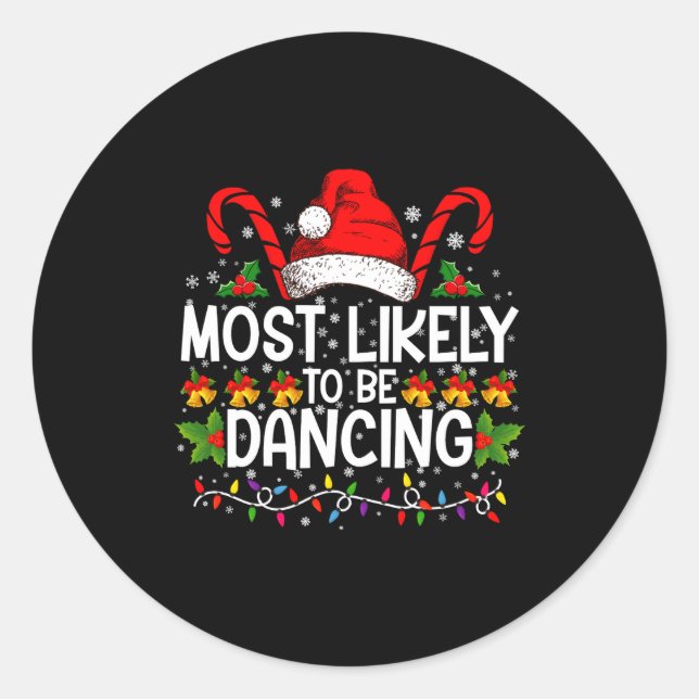 Most Likely To Be Dancing Matching Family  Classic Round Sticker (Front)