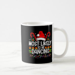 Most Likely To Be Dancing Matching Family  Coffee Mug