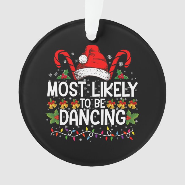 Most Likely To Be Dancing Matching Family Ornament (Front)