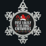 Most Likely To Be Doing Cartwheels Matching Xmas Snowflake Pewter Christmas Ornament<br><div class="desc">Most Likely To Be Doing Cartwheels Matching Xmas</div>