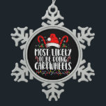 Most Likely To Be Doing Cartwheels Matching Xmas Snowflake Pewter Christmas Ornament<br><div class="desc">Most Likely To Be Doing Cartwheels Matching Xmas</div>