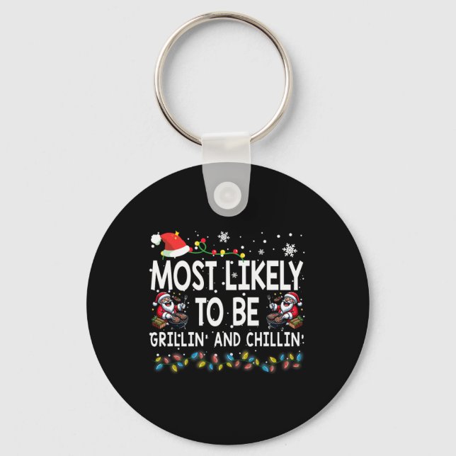 Most Likely To Be Grillin And Chillin Christmas Bb Key Ring (Front)