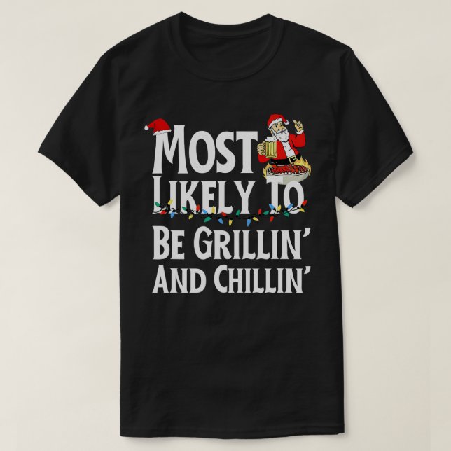 Most Likely To Be Grillin And Chillin Funny Santa  T-Shirt (Design Front)