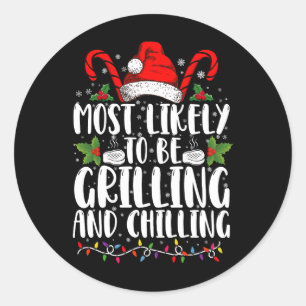 Most Likely To Be Grilling And Chilling Christmas Classic Round Sticker