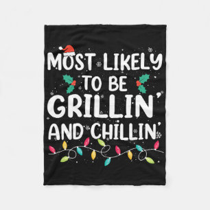 Most Likely To Be Grilling And Chilling Christmas  Fleece Blanket
